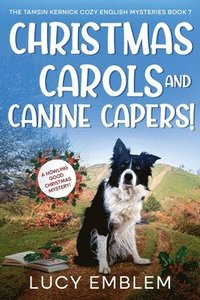 bokomslag Christmas Carols and Canine Capers! A Howling Good Christmas Mystery