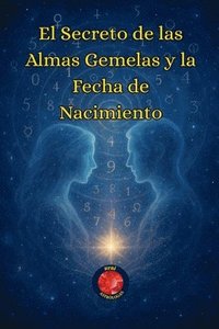 bokomslag El Secreto de las Almas Gemelas y la Fecha de Nacimiento