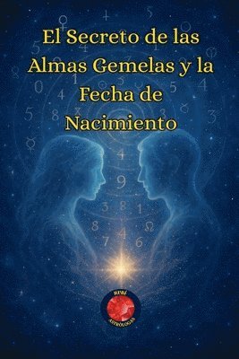 bokomslag El Secreto de las Almas Gemelas y la Fecha de Nacimiento