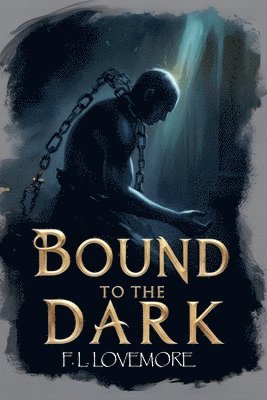 F L Lovemore - Bound to the Dark, Häftad