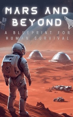 Mars and Beyond: A Blueprint for Human Survival 1