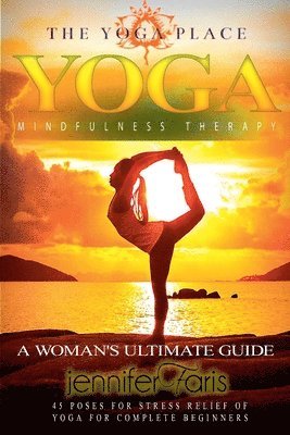 bokomslag Yoga & Mindfulness Therapy: A Woman's Ultimate Guide