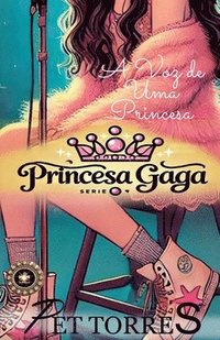 bokomslag Princesa Gaga: A Voz de uma Princesa