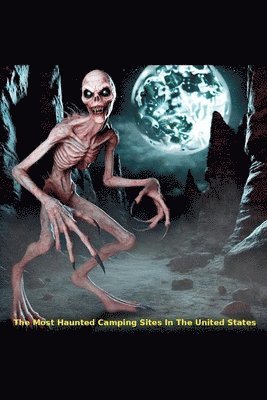 bokomslag The Most Haunted Camping Sites In The United States