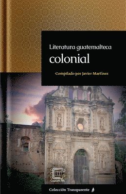 Javier Martínez (Pacam) - Literatura guatemalteca colonial, Häftad