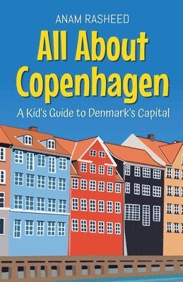 bokomslag All About Copenhagen: A Kid's Guide to Denmark's Capital