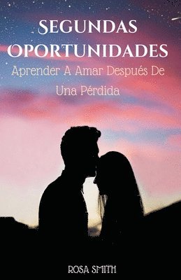 bokomslag Segundas Oportunidades: Aprender A Amar Después De Una Pérdida