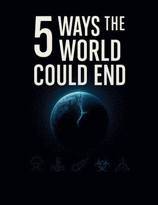Nikola Gladovic - 5 Ways the World Could End, Häftad