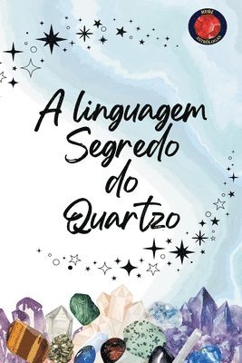 bokomslag A linguagem Segredo do Quartzo