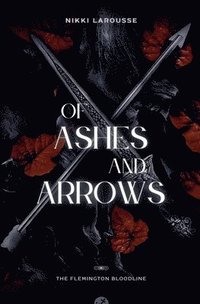 bokomslag Of Ashes and Arrows