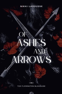 bokomslag Of Ashes and Arrows