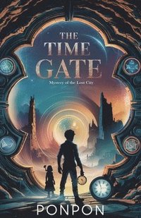 bokomslag The Time Gate: Mystery of the Lost City