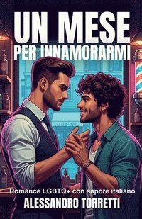 bokomslag Un Mese per Innamorarmi: Romance LGBTQ+ con sapore italiano