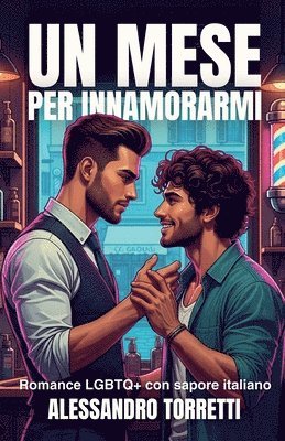bokomslag Un Mese per Innamorarmi: Romance LGBTQ+ con sapore italiano