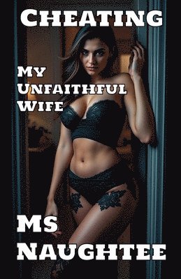 Cheating: My Unfaithful Wife 1