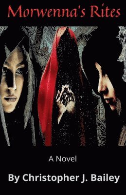 Christopher J Bailey, Christopher J. Bailey - Morwenna's Rites, Häftad