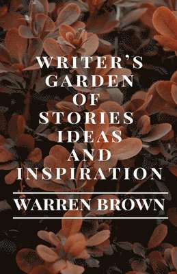 Writer's Garden of Stories, Ideas and Inspiration 1