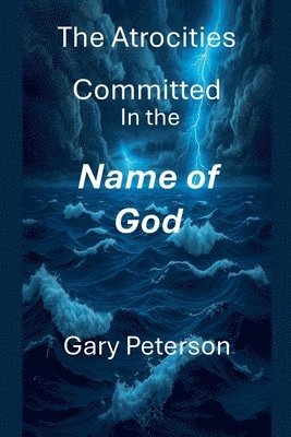 The Atrocities Committed In the Name of God 1