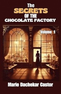 bokomslag Th secrets of the chocolate factory