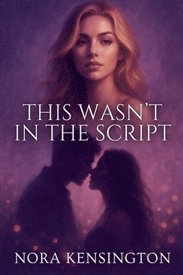 Nora Kensington - This Wasn't in the Script, Häftad