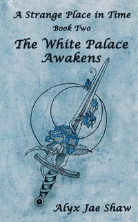 bokomslag A Strange Place In Time, Book Two: The White Palace Awakens