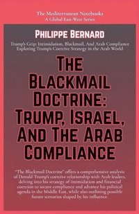 bokomslag The Blackmail Doctrine: Trump, Israel, And The Arab Compliance