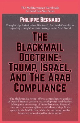bokomslag The Blackmail Doctrine: Trump, Israel, And The Arab Compliance