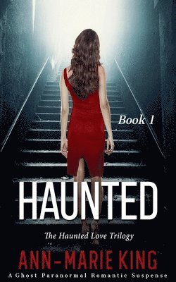 Haunted (The Haunted Love Trilogy, Book 1) 1