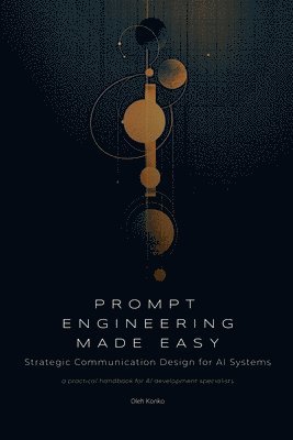 Oleh Konko - Prompt Engineering Made Easy, Häftad