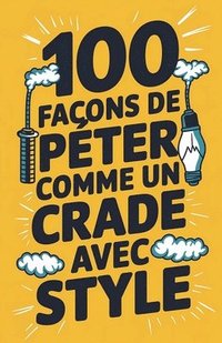 bokomslag 100 faons de pter comme un crade avec style