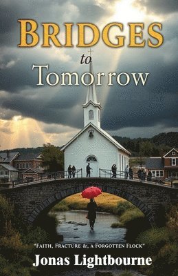 Bridges to Tomorrow: Faith, Fracture, and a Forgotten Flock 1