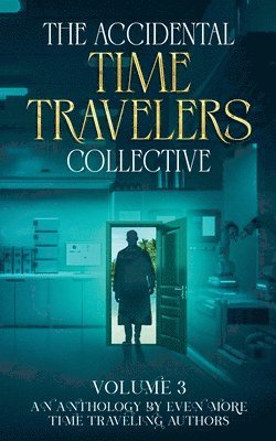 The Accidental Time Travelers Collective, Vol. 3 1