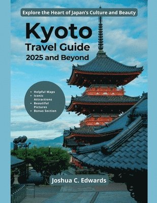 bokomslag Kyoto Travel Guide 2025 and Beyond