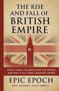 bokomslag Rise and Fall of the British Empire