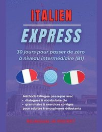 bokomslag Italien Express: 30 Jours pour Passer de Zéro à Niveau Intermédiaire (B1)