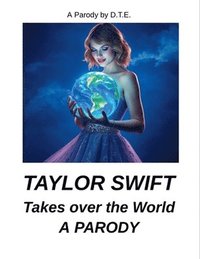 bokomslag Taylor Swift Takes Over the World