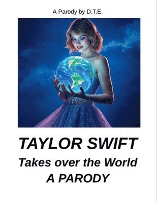 Taylor Swift Takes Over the World: A Parody 1