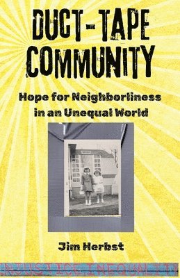 bokomslag Duct-tape Community: Hope for Neighborliness in an Unequal World