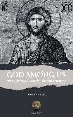 bokomslag GOD AMONG US . The Rational Case for the Incarnation