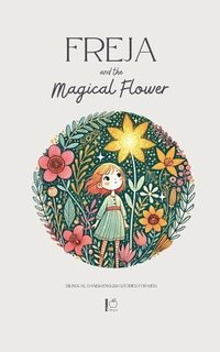 bokomslag Freja and the Magical Flower: Bilingual Danish-English Stories for Kids