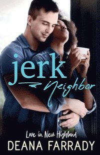 bokomslag Jerk Neighbor: An Enemies-to-Lovers BWWM Romance