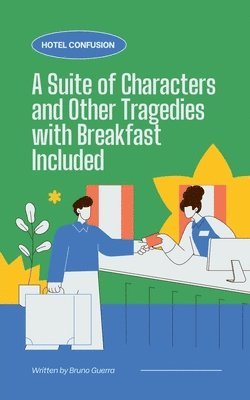 bokomslag Hotel Confusion: A Suite of Characters and Other Tragedies with Breakfast Included