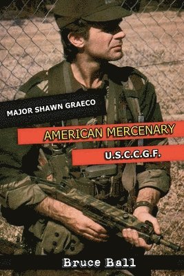 bokomslag Major Shawn Graeco - American Mercenary