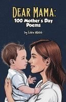 Dear Mama: 100 Mother's Day Poems 1