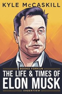 bokomslag The Life & Times Of Elon Musk