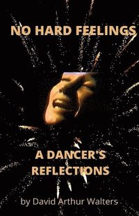 bokomslag No Hard Feelings - A Dancer's Reflections