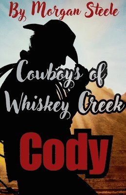 bokomslag Cowboys of Whiskey Creek &quot;Cody&quot;