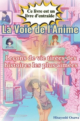 bokomslag La Voie de l'Anime: Leçons de vie tirées des histoires les plus aimées