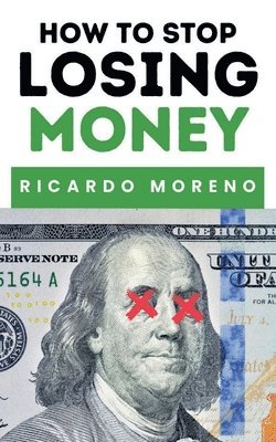 How to Stop Losing Money 1