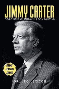 bokomslag Jimmy Carter: A Century of Integrity and Service